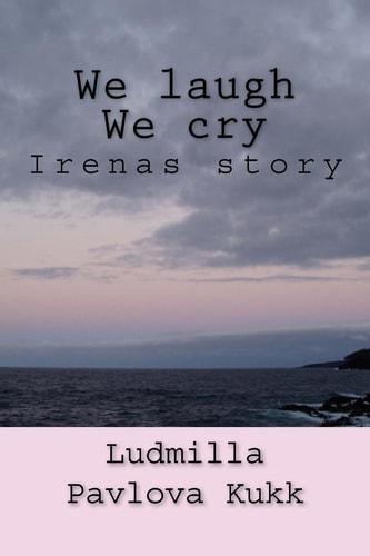 We Laugh We Cry Irenas Story