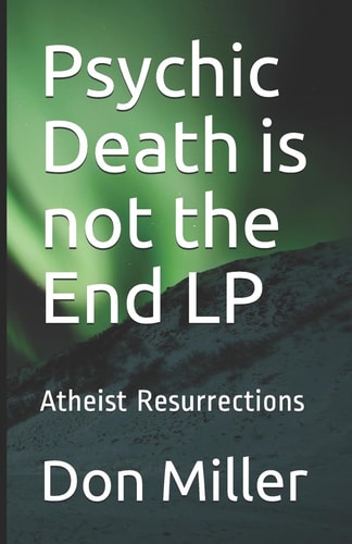 Psychic Death Is Not the End LP Atheist Resurrections