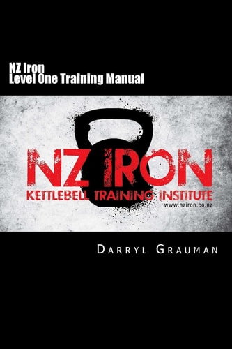 NZ Iron L1 Training Manual Kettlebell Training Manual