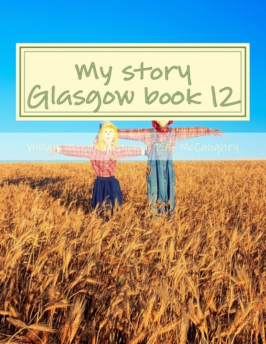 My Story Glasgow Book 12 My Memoirs