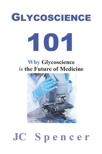 Glycoscience 101 Why Glycoscience Is the Future of Medicine