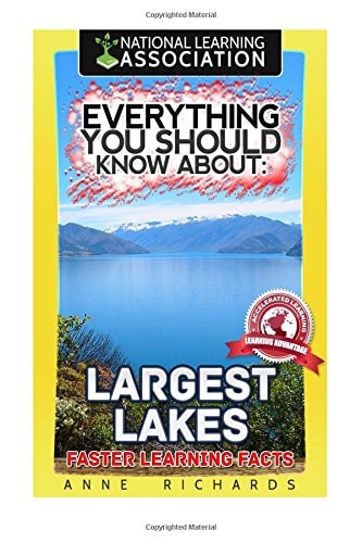Everything You Should Know About Largest Lakes Faster Learning Facts