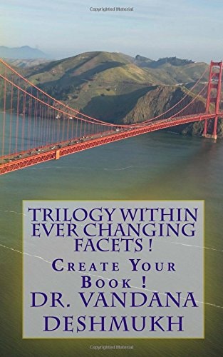 Trilogy Within Ever Changing Facets ! Create Your Book !