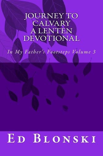 Journey to Calvary A Lenten Devotional