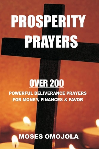 Prosperity Prayers Over 200 Deliverance Prayers for Money, Finances & Favor