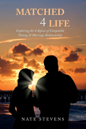 Matched 4 Life Exploring the 4 Aspects of Compatible Dating and Marriage Relationships