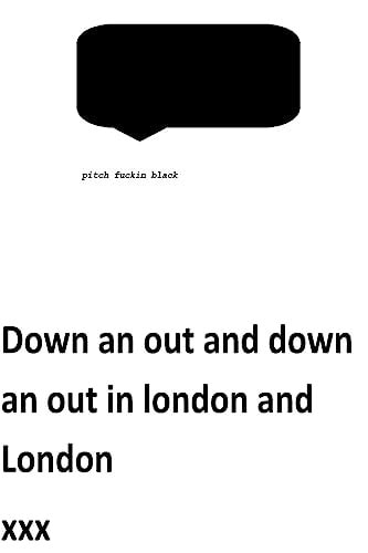 Down an Out an Down an Out in London and London Winter 17