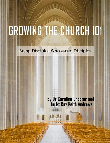 Growing The Church 101 Being Disciples Who Make Disciples