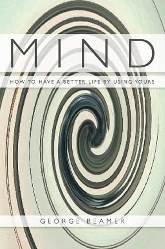 Mind How to Have a Better Life by Using Yours