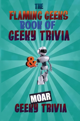 Geeky Trivia Omnibus A Flaming Geeks Geeky Trivia Box Set