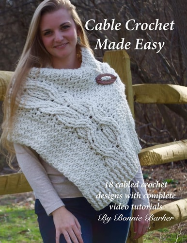 Cable Crochet Made Easy 18 Cabled Crochet Project with Complete Video Tutorials!