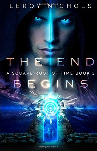 The End Begins A Square Root of Time Novel - Book One