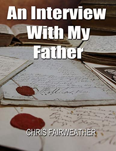 An Interview with My Father A Simple Do-It-Yourself Personal History