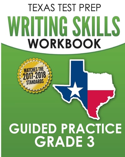 TEXAS TEST PREP Writing Skills Workbook Guided Practice Grade 3 Full Coverage of the TEKS Writing Standards