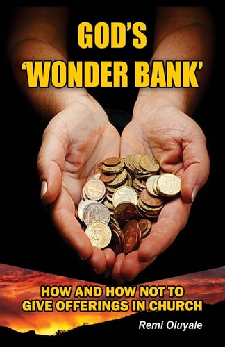 God's 'Wonder Bank' How and How Not to Give Offerings in Church