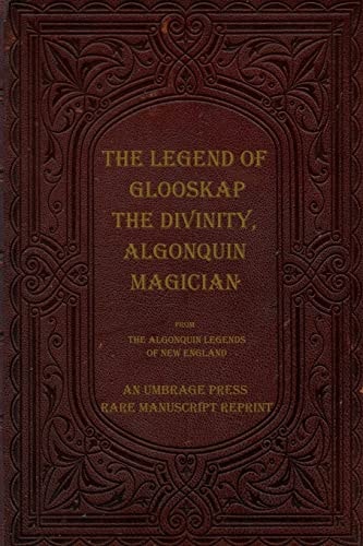 The Legend of Glooskap the Divinity, Algonquin Magician