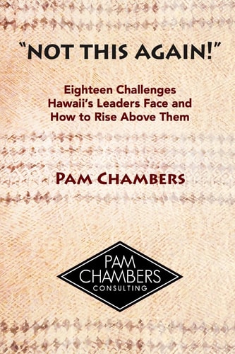 Not This Again! Eighteen Challenges Hawaii's Leaders Face and How to Rise Above Them