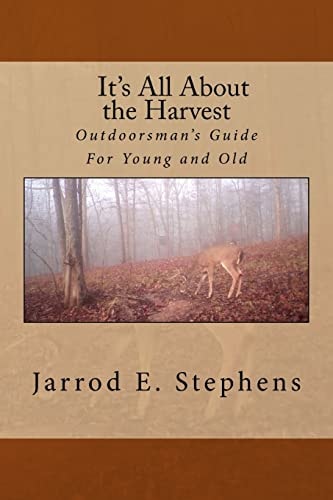 It's All About the Harvest Outdoorsman's Guide for Young and Old