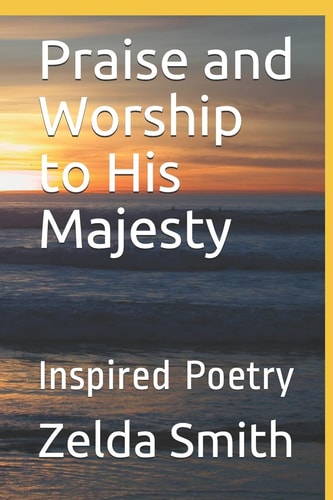 Praise and Worship to His Majesty Inspired Poetry