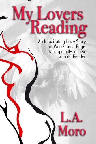 My Lovers Reading An Intoxicating Love Story, of Words on a Page, Falling Madly in Love with Its Reader.