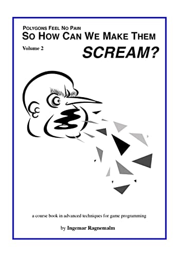So How Can You Make Them Scream? Course Book in Advanced Game Programming
