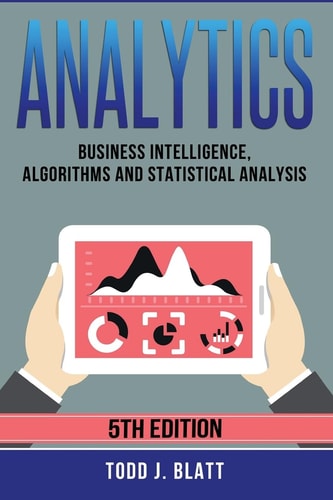 Analytics Business Intelligence, Algorithms and Statistical Analysis