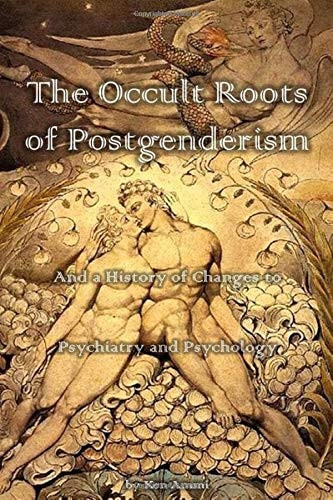 The Occult Roots of Postgenderism And a History of Changes to Psychiatry and Psychology