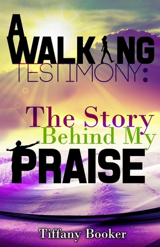 A Walking Testimony The Story Behind My Praise