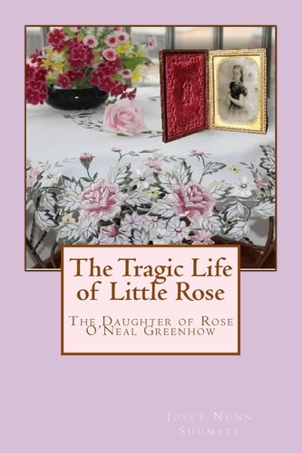 The Tragic Life of Little Rose The Daughter of Rose O'Neale Greenhow