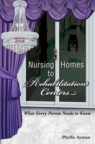 Nursing Homes to Rehabilitation Centers What Every Person Needs to Know
