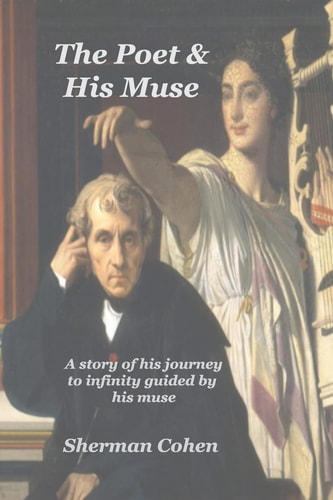 The Poet and His Muse A Story of His Journey to Infinity Guided by His Muse