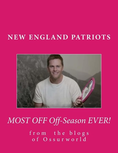 New England Patriots Most Off Off-Season Ever!