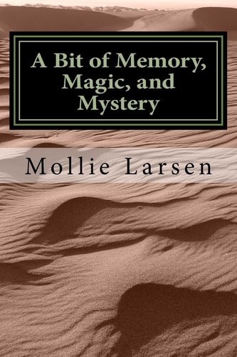 A Bit of Memory, Magic and Mystery Second in a Series of Short Stories