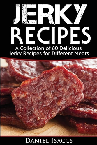 Jerky Recipes Delicious Jerky Recipes, a Jerky Cookbook with Beef, Turkey, Fish, Game, Venison. Ultimate Jerky Making, Impress Friends with Your Homemade Jerky Recipes. Have Winning Jerky!