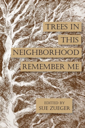 Trees in this Neighborhood Remember Me The Scurfpea Publishing 2017 Poetry Anthology