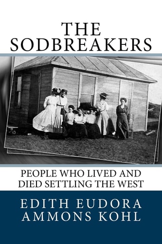 The Sodbreakers People Who Lived and Died Settling the West