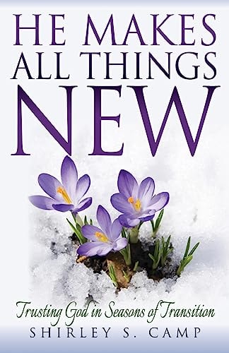 He Makes All Things New Trusting God in Seasons of Transition