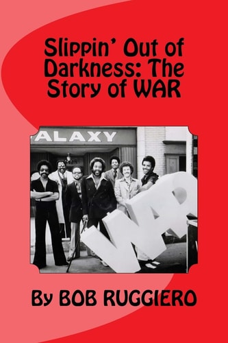 Slippin' Out of Darkness The Story of WAR
