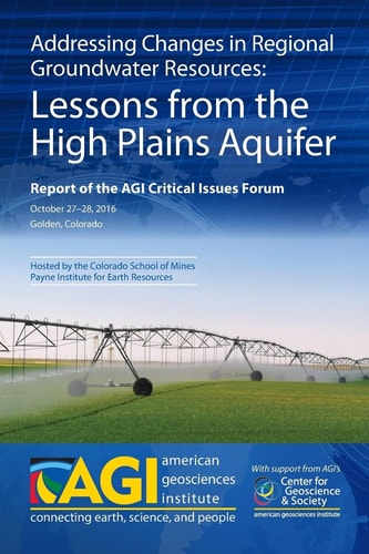Addressing Changes in Regional Groundwater Resources Lessons from the High Plains Aquifer : Report of the AGI Critical Issues Forum, October 27-28, 2016, Golden, Colorado