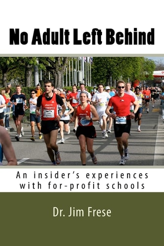 No Adult Left Behind An Insider's Experiences with For-Profit Schools