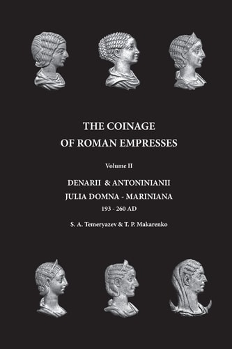 The Coinage of Roman Empresses Denarii and Antoniniani, Julia Domna - Mariniana, 193-260 AD