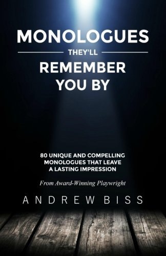 Monologues They'll Remember You By 80 Unique and Compelling Monologues That Leave a Lasting Impression