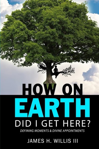 How on Earth Did I Get Here? Defining Moments and Divine Appointments