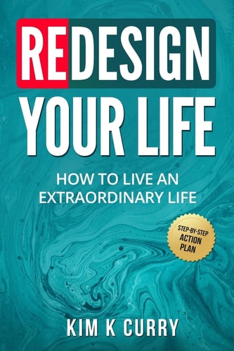 Redesign Your Life How to Live an Extraordinary Life