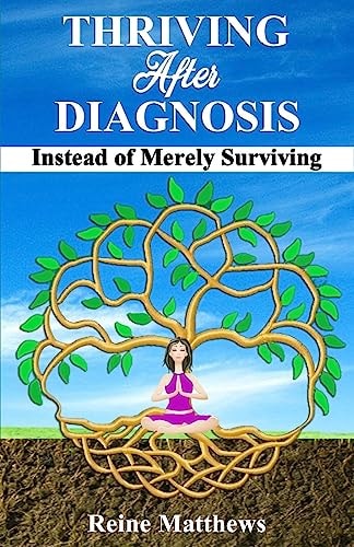 Thriving After Diagnosis Instead of Merely Surviving
