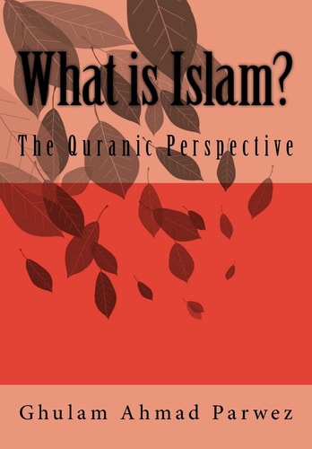 What Is Islam? The Quranic Perspective