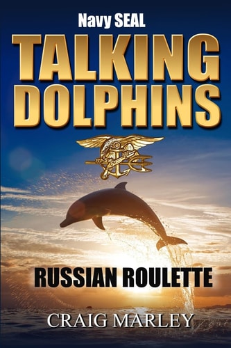 Navy SEAL TALKING DOLPHINS Russian Roulette