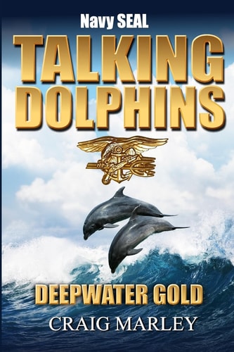 Navy SEAL TALKING DOLPHINS Deepwater Gold