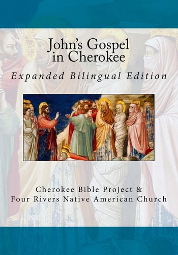 John's Gospel in Cherokee Expanded Bilingual Edition