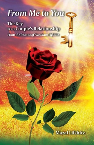 From Me to You : The Key to a Romantic Relationship From the Lessons of Avraham L